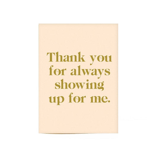 Thank You For Showing Up Card